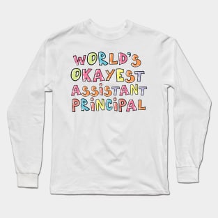 World's Okayest Assistant Principal Gift Idea Long Sleeve T-Shirt